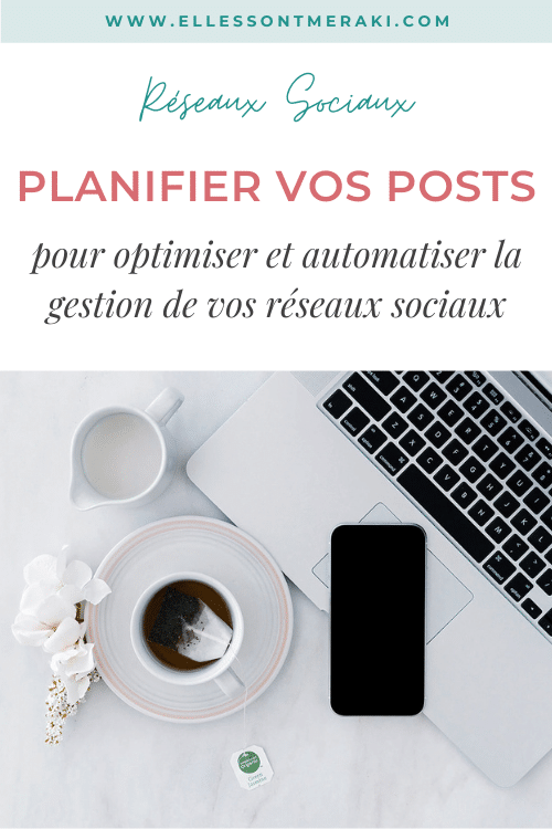 Comment planifier vos posts sur vos réseaux sociaux afin d’automatiser et optimiser leur gestion ?