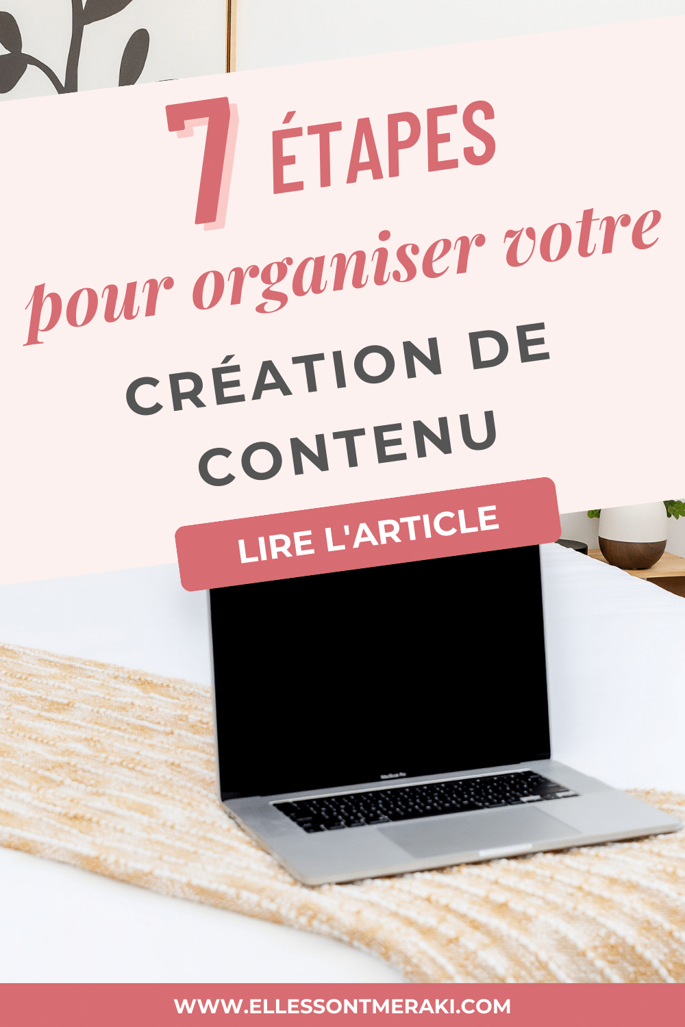Notre méthode en 7 étapes pour organiser sa création de contenus