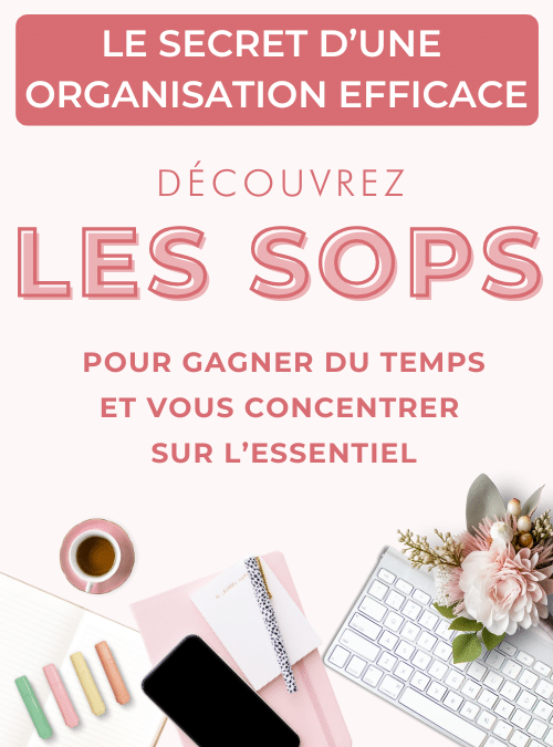 Le secret d’une organisation efficace : découvrez les SOPs pour gagner du temps et vous concentrer sur l’essentiel