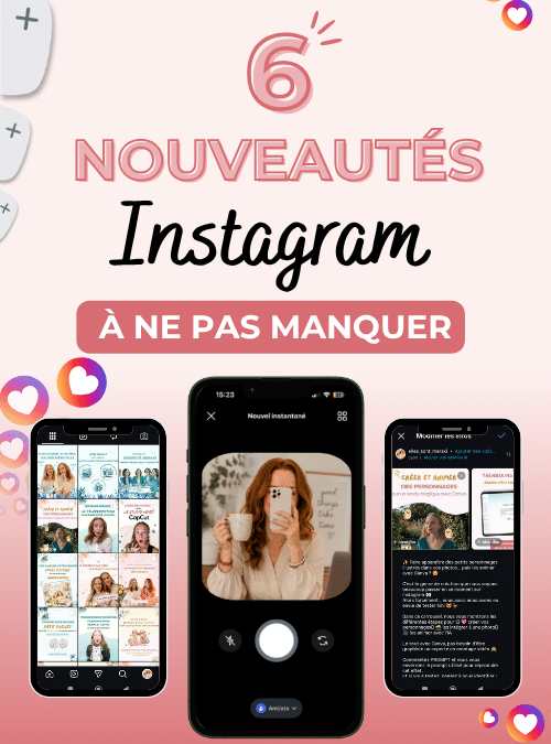 Les 6 dernières nouveautés Instagram à ne pas manquer 